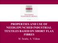 PROPERTIES AND USE OF NEEDLEPUNCHED INDUSTRIAL TEXTILES BASED ON SHORT FLAX FIBRES PowerPoint PPT Presentation