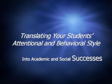Translating Your Students Attentional and Behavioral Style