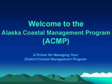 Welcome to the Alaska Coastal Management Program ACMP