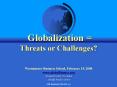 Globalization Threats or Challenges Westminster Business School, February 15, 2008 www.globalfinance PowerPoint PPT Presentation