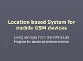 Location based System for mobile GSM devices PowerPoint PPT Presentation