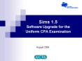 Sims 1.5 Software Upgrade for the Uniform CPA Examination PowerPoint PPT Presentation