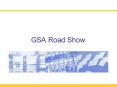 GSA Road Show PowerPoint PPT Presentation