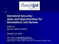 Homeland Security: Uses and Opportunities for Simulations and Games PowerPoint PPT Presentation