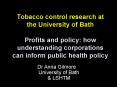 Tobacco control research at the University of Bath Profits and policy: how understandingcorporations PowerPoint PPT Presentation
