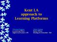 Kent LA approach to Learning Platforms PowerPoint PPT Presentation