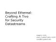 Beyond Ethereal: Crafting A Tivo for Security Datastreams PowerPoint PPT Presentation