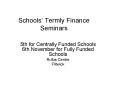 Schools Termly Finance Seminars PowerPoint PPT Presentation