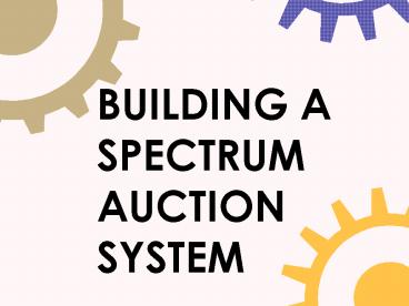 BUILDING A SPECTRUM AUCTION SYSTEM