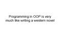 Programming in OOP is very much like writing a western novel PowerPoint PPT Presentation