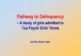 Pathway to Delinquency A study of girls admitted to Toa Payoh Girls Home by Foo Chuen Yann PowerPoint PPT Presentation