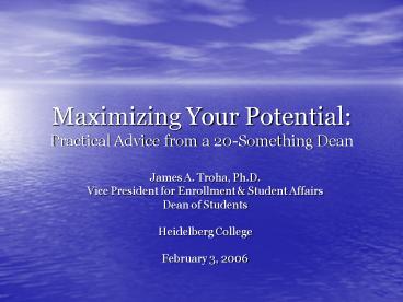 Maximizing Your Potential: Practical Advice from a 20Something Dean
