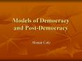Models of Democracy and PostDemocracy PowerPoint PPT Presentation