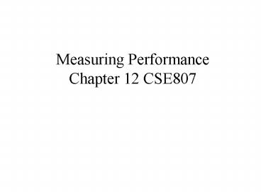 Measuring Performance Chapter 12 CSE807