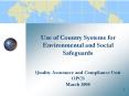 Use of Country Systems for Environmental and Social Safeguards Quality Assurance and Compliance Unit PowerPoint PPT Presentation