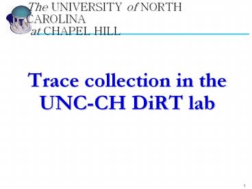 Trace collection in the UNCCH DiRT lab