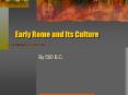Early Rome and Its Culture PowerPoint PPT Presentation