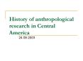 History of anthropological research in Central America PowerPoint PPT Presentation