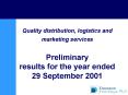 Quality distribution, logistics and marketing services Preliminary results for the year ended 29 Sep PowerPoint PPT Presentation