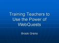 Training Teachers to Use the Power of WebQuests PowerPoint PPT Presentation