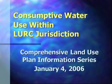 Consumptive Water Use Within LURC Jurisdiction