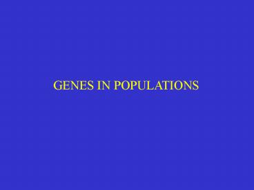 GENES IN POPULATIONS