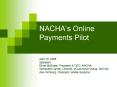 NACHAs Online Payments Pilot PowerPoint PPT Presentation