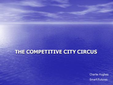 THE COMPETITIVE CITY CIRCUS