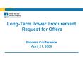 LongTerm Power Procurement Request for Offers Bidders Conference April 21, 2008 PowerPoint PPT Presentation