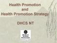Health Promotion and Health Promotion Strategy DHCS NT PowerPoint PPT Presentation