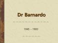 Dr Barnardo PowerPoint PPT Presentation