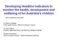 Developing Headline Indicators to monitor the health, development and wellbeing of for Australias ch PowerPoint PPT Presentation