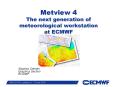 Metview 4 The next generation of meteorological workstation at ECMWF PowerPoint PPT Presentation