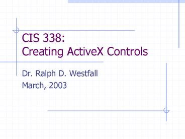 CIS 338: Creating ActiveX Controls
