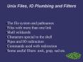Unix Files, IO Plumbing and Filters PowerPoint PPT Presentation