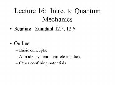Lecture 16: Intro. to Quantum Mechanics