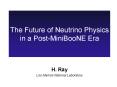 The Future of Neutrino Physics in a PostMiniBooNE Era PowerPoint PPT Presentation