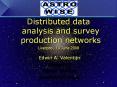 Distributed data analysis and survey production networks PowerPoint PPT Presentation