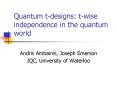 Quantum tdesigns: twise independence in the quantum world PowerPoint PPT Presentation