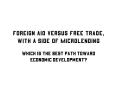 Foreign Aid versus Free Trade, with a side of Microlending PowerPoint PPT Presentation