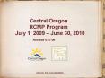 Central Oregon RCMP Program July 1, 2009 June 30, 2010 Revised 52709 PowerPoint PPT Presentation