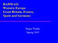 BADM 633 Western Europe Great Britain, France, Spain and Germany PowerPoint PPT Presentation