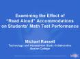 Examining the Effect of Read Aloud Accommodations on Students Math Test Performance Michael Russell PowerPoint PPT Presentation