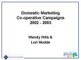 Domestic Marketing Cooperative Campaigns 2002 2003 PowerPoint PPT Presentation