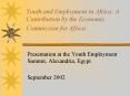 Youth and Employment in Africa: A Contribution by the Economic Commission for Africa PowerPoint PPT Presentation