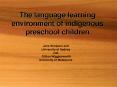 The language learning environment of indigenous preschool children PowerPoint PPT Presentation