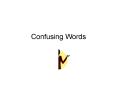 Confusing Words PowerPoint PPT Presentation