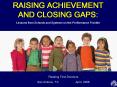RAISING ACHIEVEMENT AND CLOSING GAPS: PowerPoint PPT Presentation