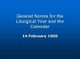 General Norms for the Liturgical Year and the Calendar PowerPoint PPT Presentation