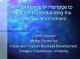 The importance of Heritage to Tourism understanding the competitive environment PowerPoint PPT Presentation